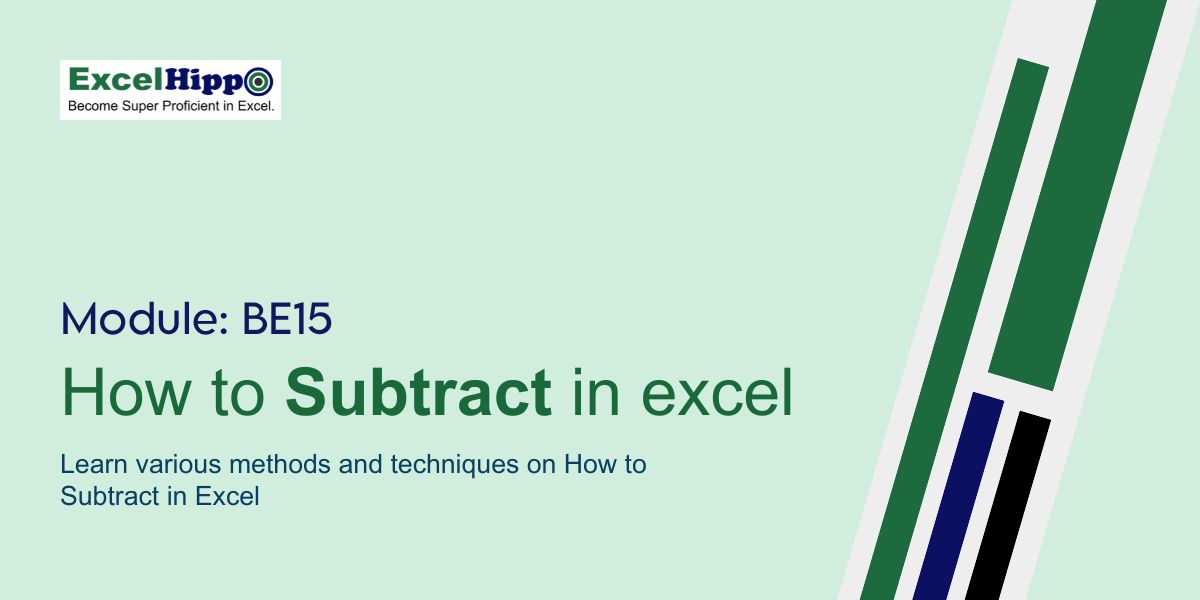 How to Subtract in excel - Excel Hippo - Module BE15